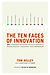 Thomas Kelley: The Ten Faces of Innovation: IDEO's Strategies for Defeating the Devil's Advocate and Driving Creativity Throughout Your Organization
