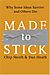 Chip Heath: Made to Stick: Why Some Ideas Survive and Others Die