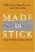 Chip Heath: Made to Stick: Why Some Ideas Survive and Others Die