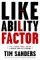 Tim Sanders: The Likeability Factor--How to boost your L-Factor and achieve your life's dreams