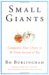 Bo  Burlingham: Small Giants: Companies That Choose to Be Great Instead of Big